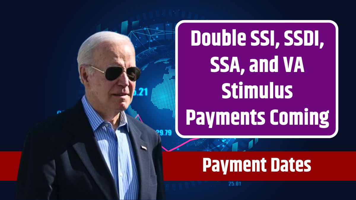 Double SSI, SSDI, SSA, And VA Stimulus Payments Coming Payment Dates