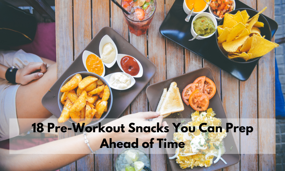 8 Pre-Workout Snacks You Can Prep Ahead of Time